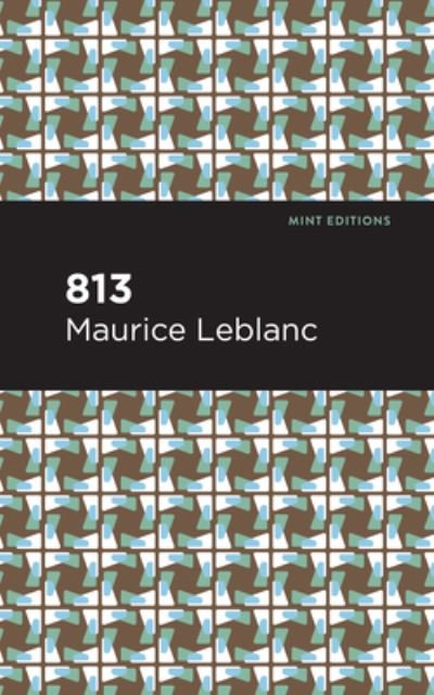 Cover for Maurice Leblanc · 813: And Other Stories - Mint Editions (Gebundenes Buch) (2021)
