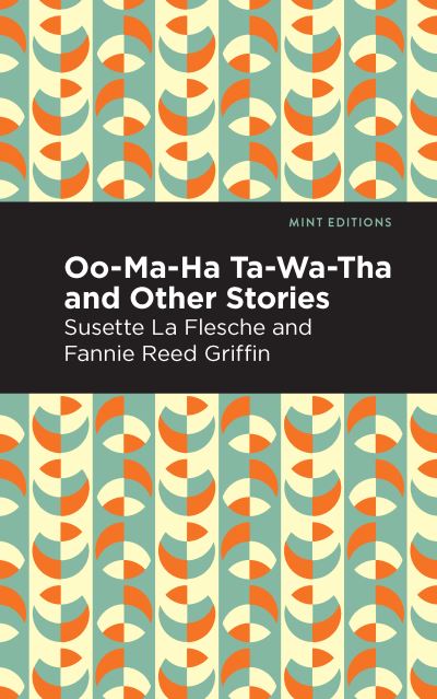 Cover for Susette La Flesche · Oo-Ma-Ha-Ta-Wa-Tha and Other Stories - Mint Editions (Paperback Book) (2021)