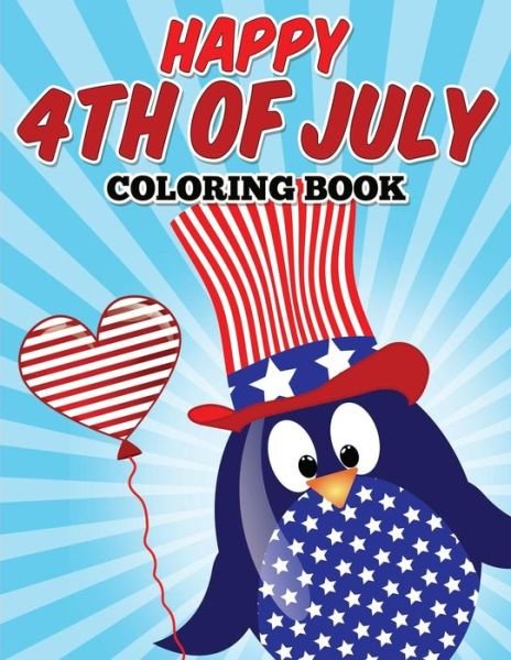 Happy 4th of July Coloring Book - N/a - Bøker - Createspace - 9781514385364 - 16. juni 2015