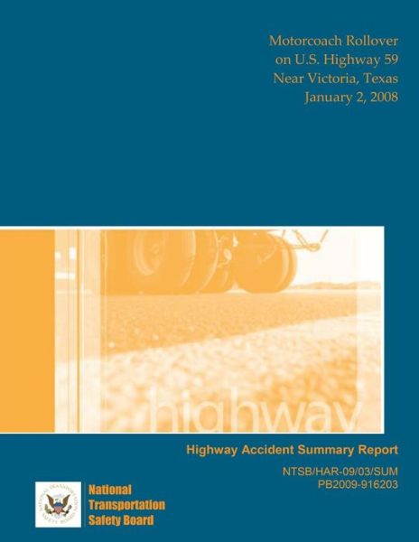 Cover for National Transportation Safety Board · Highway Accident Report: Motorcoach Rollover on U.s. Highway 59 Near Victoria, Texas January 2, 2008 (Taschenbuch) (2015)