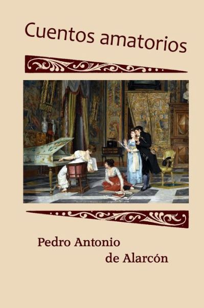 Cover for Pedro Antonio De Alarcon · Cuentos Amatorios (Paperback Book) (2015)