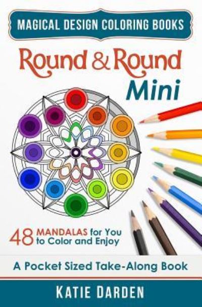 Cover for Magical Design Studios · Round &amp; Round - Mini (Pocket Sized Take-Along Coloring Book) (Paperback Book) (2015)