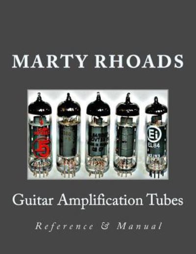 Marty Rhoads · Guitar Amplification Tubes (Paperback Book) (2015)