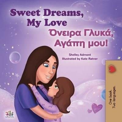 Sweet Dreams, My Love (English Greek Bilingual Children's Book) - Shelley Admont - Kirjat - KidKiddos Books Ltd. - 9781525936364 - torstai 17. syyskuuta 2020