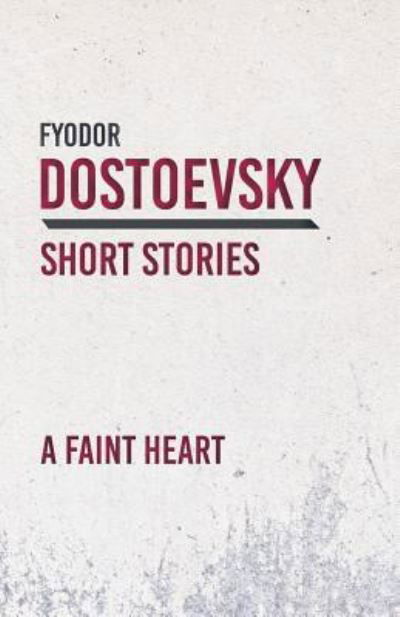 Cover for Fyodor Dostoyevsky · A Faint Heart (Taschenbuch) (2018)