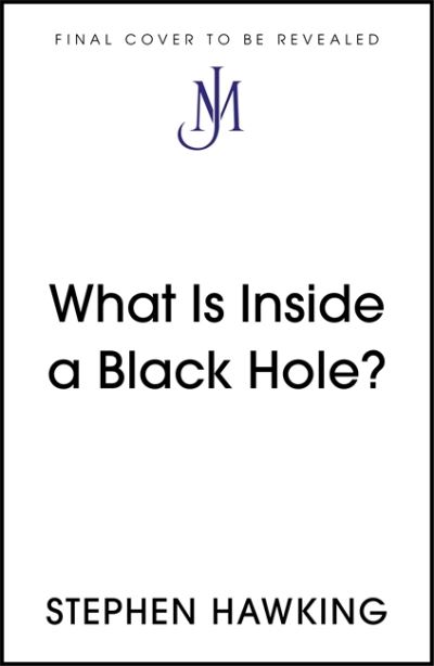 What Is Inside a Black Hole? - Brief Answers, Big Questions - Stephen Hawking - Böcker - John Murray Press - 9781529392364 - 1 september 2022