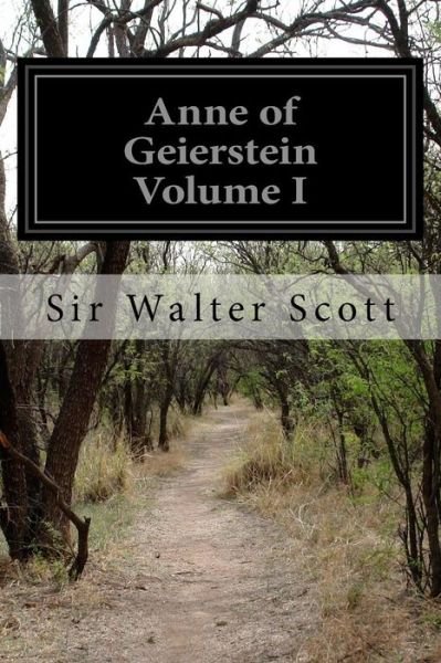 Cover for Sir Walter Scott · Anne of Geierstein Volume I (Paperback Book) (2016)