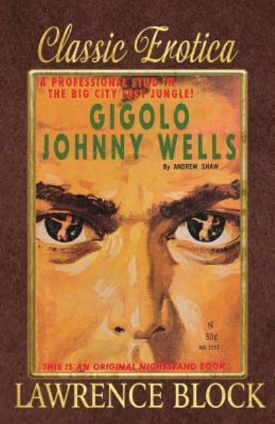 Gigolo Johnny Wells - Lawrence Block - Bücher - Createspace Independent Publishing Platf - 9781533591364 - 2. Juni 2016