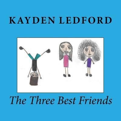 Cover for Kayden Ledford · The Three Best Friends (Pocketbok) (2016)