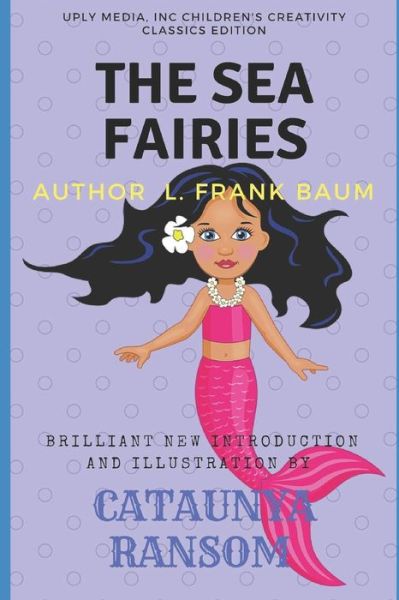 The Sea Fairies - L Frank Baum - Books - Createspace Independent Publishing Platf - 9781535089364 - July 3, 2016