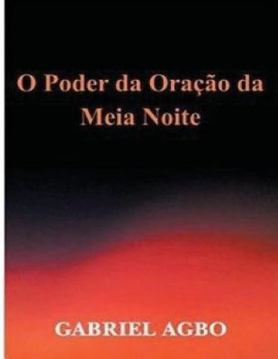 Cover for Gabriel Agbo · O Poder Da Ora o Da Meia-Noite (Paperback Book) (2016)