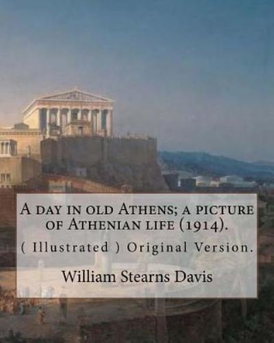 Cover for William Stearns Davis · A day in old Athens; a picture of Athenian life (1914).By (Taschenbuch) (2016)
