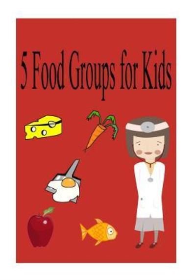Cover for Christopher Lee · 5 food groups for kids (Paperback Book) (2016)