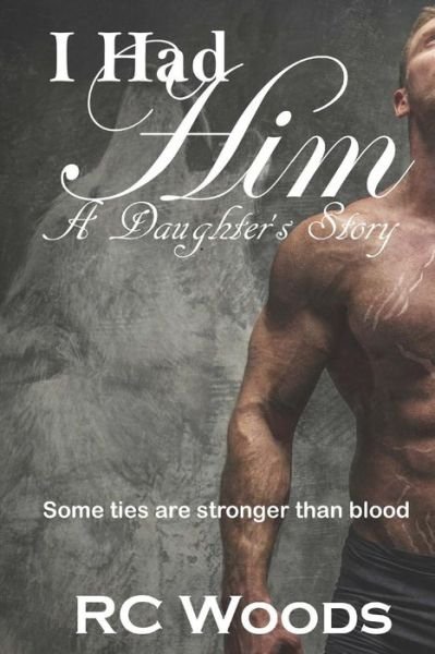 Cover for Rc Woods · I Had Him - A Daughter's Story (Paperback Bog) (2017)