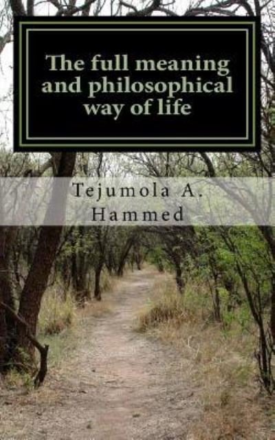 Cover for Tejumola a Hammed · The full meaning and philosophical way of life (Paperback Bog) (2016)