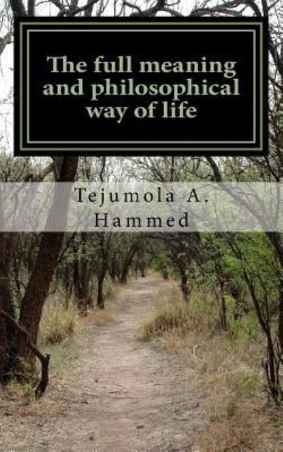 Cover for Tejumola a Hammed · The full meaning and philosophical way of life (Paperback Bog) (2016)