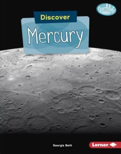 Discover Mercury - Georgia Beth - Böcker - Lerner Publishing Group - 9781541523364 - 1 augusti 2018