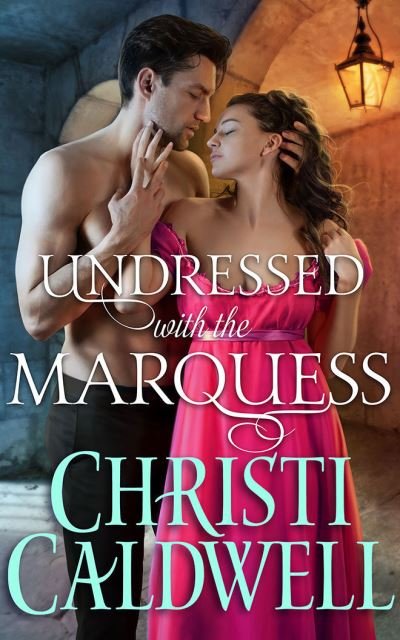 Cover for Christi Caldwell · Undressed with the Marquess - Lost Lords of London (Taschenbuch) (2020)