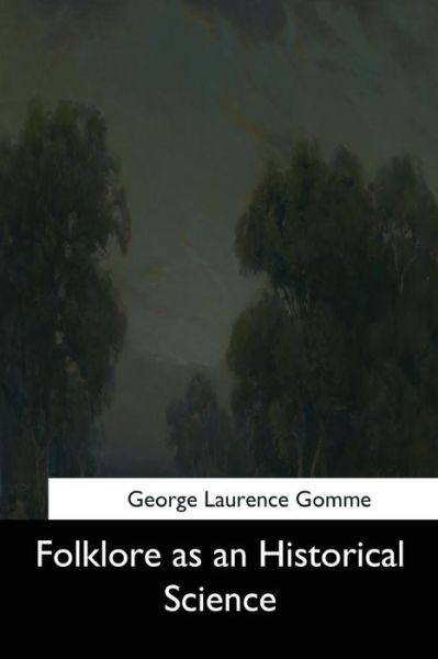 Cover for George Laurence Gomme · Folklore as an Historical Science (Paperback Book) (2017)