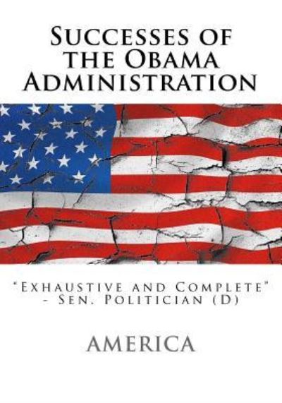 Successes of the Obama Administration - America - Livros - Createspace Independent Publishing Platf - 9781544650364 - 13 de março de 2017