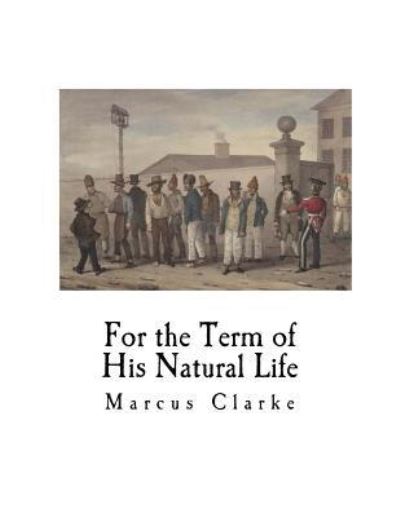 Cover for Marcus Clarke · For the Term of His Natural Life (Paperback Book) (2017)