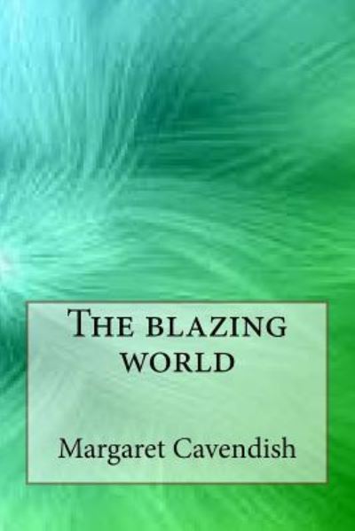 Cover for Margaret Cavendish · The Blazing World (Paperback Book) (2017)