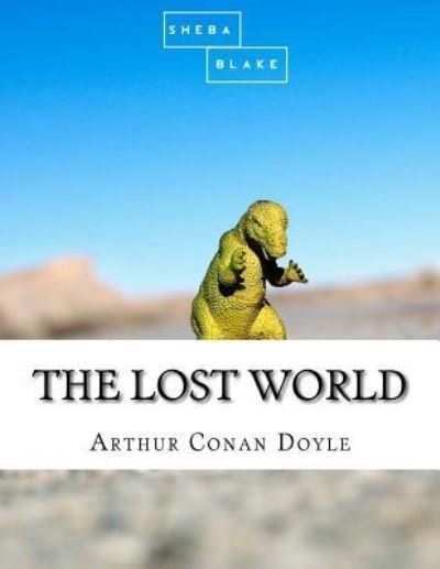 The Lost World - Sheba Blake - Books - Createspace Independent Publishing Platf - 9781548582364 - July 3, 2017