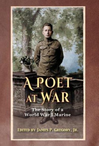 Cover for A Poet at War : The Story of a World War I Marine (Hardcover Book) (2018)