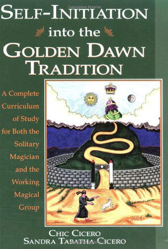 Cover for Sandra Tabatha Cicero · Self-initiation into the Golden Dawn Tradition: a Complete Curriculum of Study for Both the Solitary Magician and the Working Magical Group (Paperback Book) [1st edition] (2002)