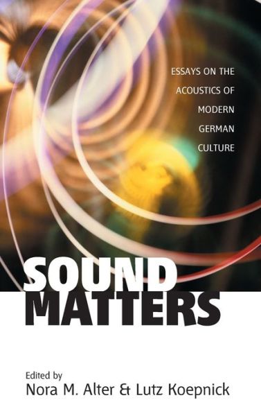 Cover for Sound Matters: Essays on the Acoustics of German Culture (Hardcover Book) (2004)