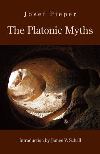 Cover for Josef Pieper · The Platonic Myths (Hardcover Book) [1st (First) edition] (2011)