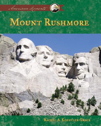 Mount Rushmore (American Moments) - Rachel A. Koestler-grack - Books - Abdo Pub Co - 9781591979364 - 2005