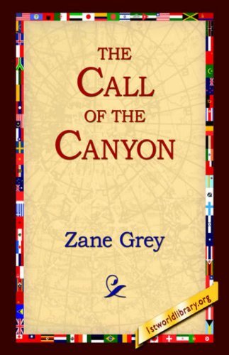The Call of the Canyon - Zane Grey - Books - 1st World Library - Literary Society - 9781595405364 - September 1, 2004