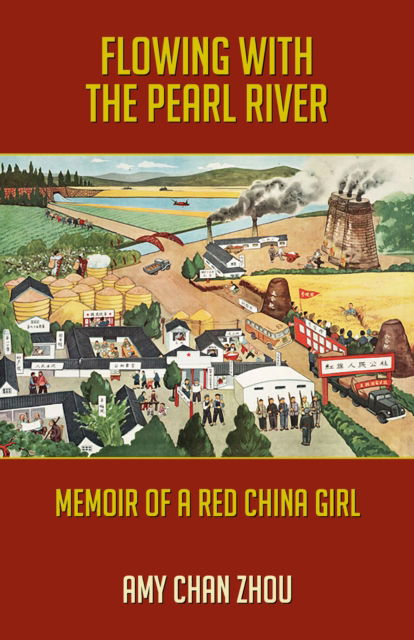 Cover for Amy Chan Zhou · Flowing with the Pearl River: Memoir of a Red China Girl (Hardcover Book) (2025)