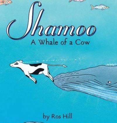 Cover for Ros Hill · Shamoo A Whale of a Cow (Innbunden bok) (2017)