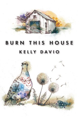 Cover for Kelly Davio · Burn This House (Paperback Book) [1st edition] (2013)