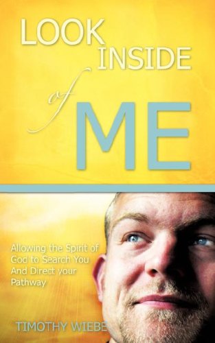 Cover for Timothy Wiebe · Look Inside of Me! (Paperback Book) (2007)
