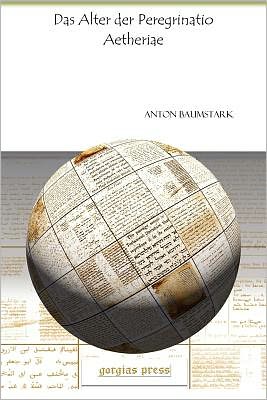 Cover for Anton Baumstark · Das Alter der Peregrinatio Aetheriae - Analecta Gorgiana (Paperback Book) (2010)