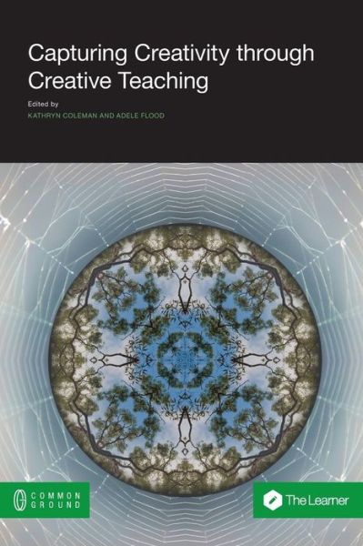 Capturing Creativity Through Creative Teaching - Kathryn Coleman - Books - Common Ground Publishing - 9781612296364 - February 4, 2015