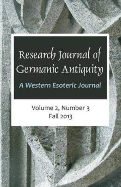 Research Journal of Germanic Antiquity: a Western Esoteric Journal Vol.2, No.3 - Jeffrey D Lavoie - Books - Brown Walker Press (FL) - 9781612337364 - March 10, 2014