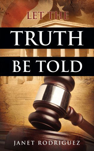 Cover for Janet Rodriguez · Let the Truth Be Told (Paperback Book) (2011)