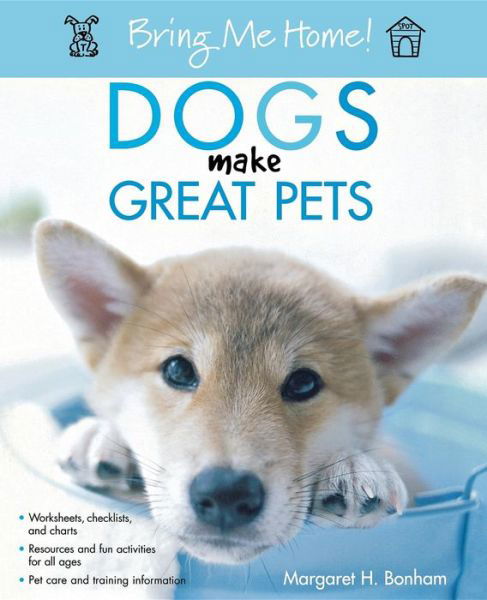 Bring Me Home! Dogs Make Great Pets - Margaret  H. Bonham - Books - Howell Book House - 9781620455364 - August 1, 2005