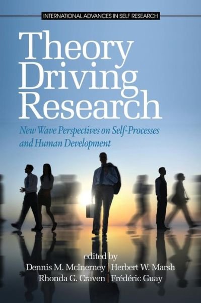 Theory Driving Research: New Wave Perspectives on Self-processed and Human Development - Dennis M Mcinerney - Books - Information Age Publishing - 9781623962364 - February 20, 2013