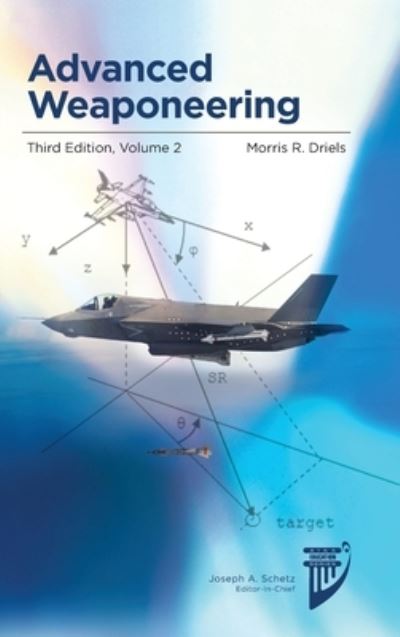 Cover for Morris Driels · Advanced Weaponeering: Volume 2 of Weaponeering, a Two-Volume Set (Hardcover Book) [Third edition] (2020)