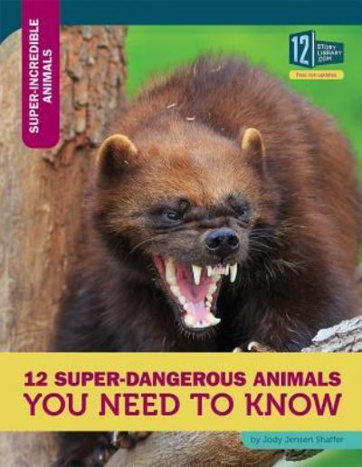 Cover for Jody Jensen Shaffer · 12 Super-Dangerous Animals You Need to Know (Hardcover Book) (2016)