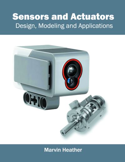 Cover for Marvin Heather · Sensors and Actuators: Design, Modeling and Applications (Hardcover Book) (2016)