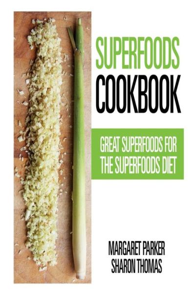 Superfoods Cookbook: Great Superfoods for the Superfoods Diet - Margaret Parker - Books - Webnetworks Inc - 9781632872364 - October 23, 2013