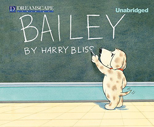 Cover for Harry Bliss · Bailey (Audiobook (CD)) [Unabridged edition] (2014)