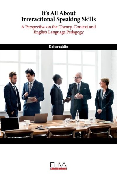 It's All About Interactional Speaking Skills - Kaharuddin - Books - Eliva Press - 9781636481364 - March 15, 2021