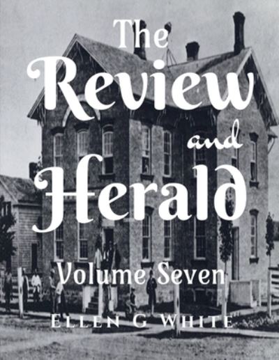 Cover for Ellen G · Review and Herald (Volume Seven) (Book) (2021)